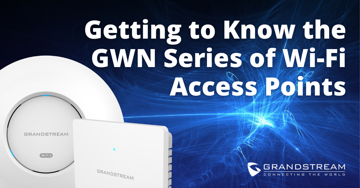 Getting to Know the GWN Series of Wi-Fi Access Points