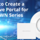 How to Create a Captive Portal for the GWN Series