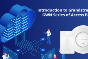 Getting to Know Grandstream's GWN Access Points